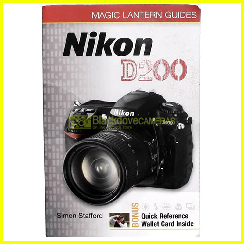 Nikon D200 - Simon Stafford - Magic Lantern Guides - English. D-200 User guide.