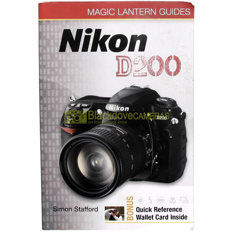 Nikon D200 - Simon Stafford - Magic Lantern Guides - English. D-200 User guide.